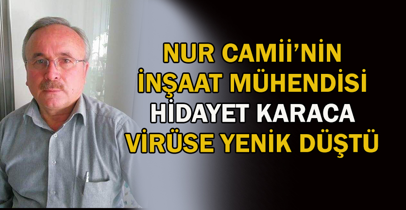Nur Camii’nin inşaat mühendisi vefat etti