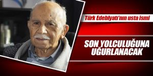 Türk Edebiyatının usta ismi 1 Eylül'de toprağa verilecek