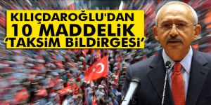 Kılıçdaroğlu'dan 10 maddelik ‘Taksim Bildirgesi’