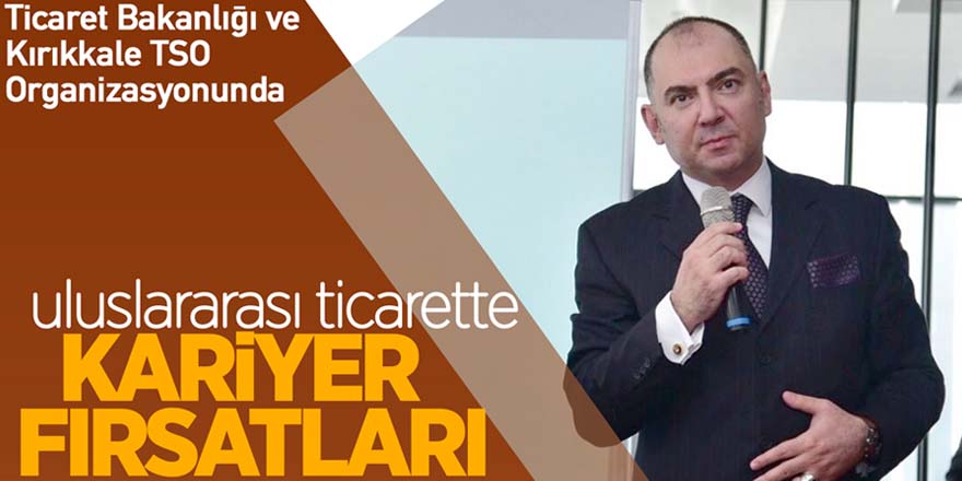 KIRIKKALE DE İHRACAAT POTANSİYELİ ARTIRILIYOR