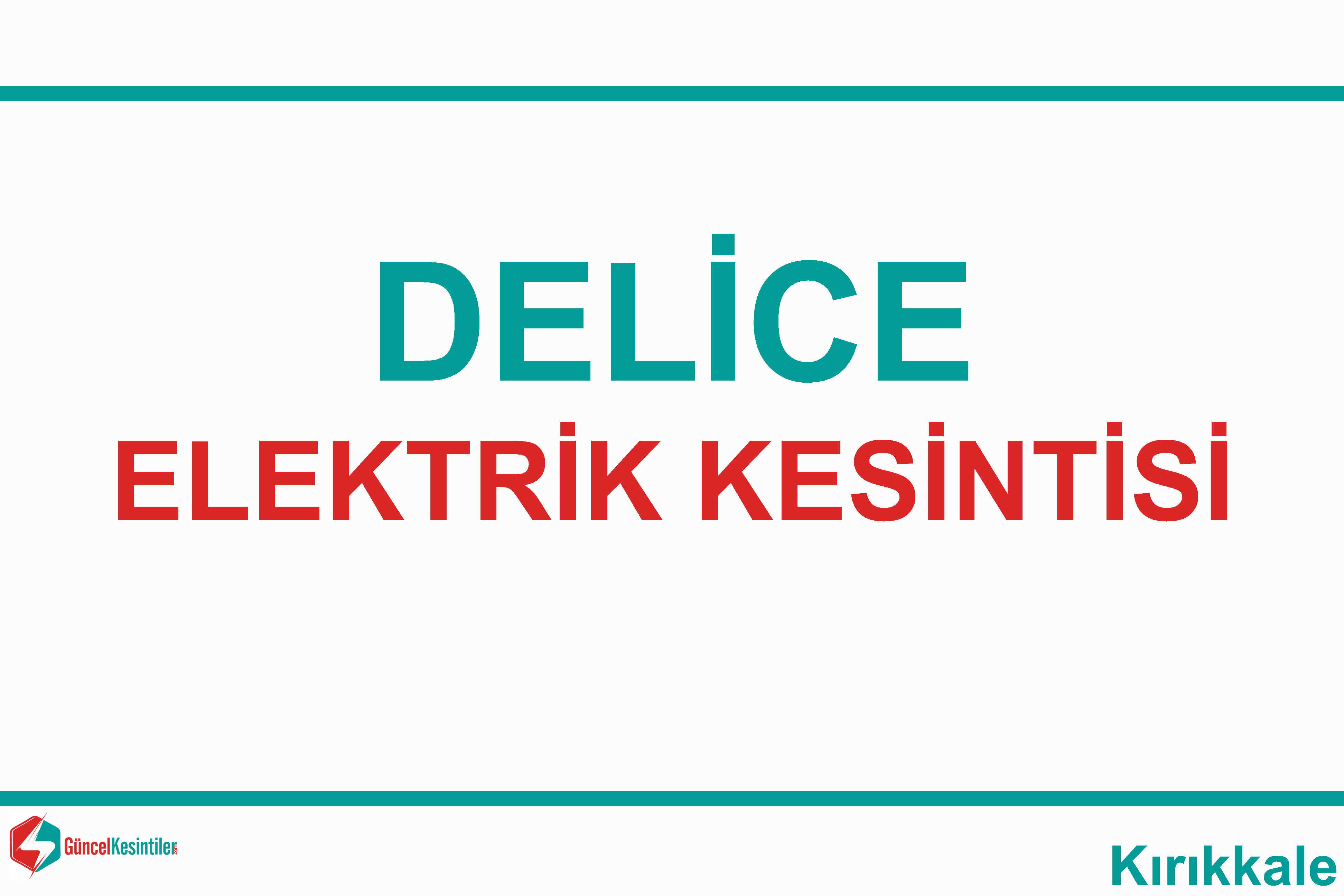 DELİCEDE ELEKTİRİK KESİNTİSİ OLACAKTIR