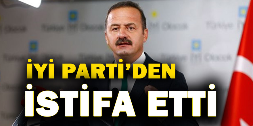 Yavuz Ağıralioğlu İYİ Parti'den istifa etti