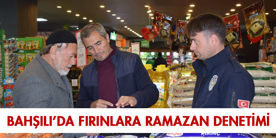 Bahşılı’da fırınlara Ramazan denetimi