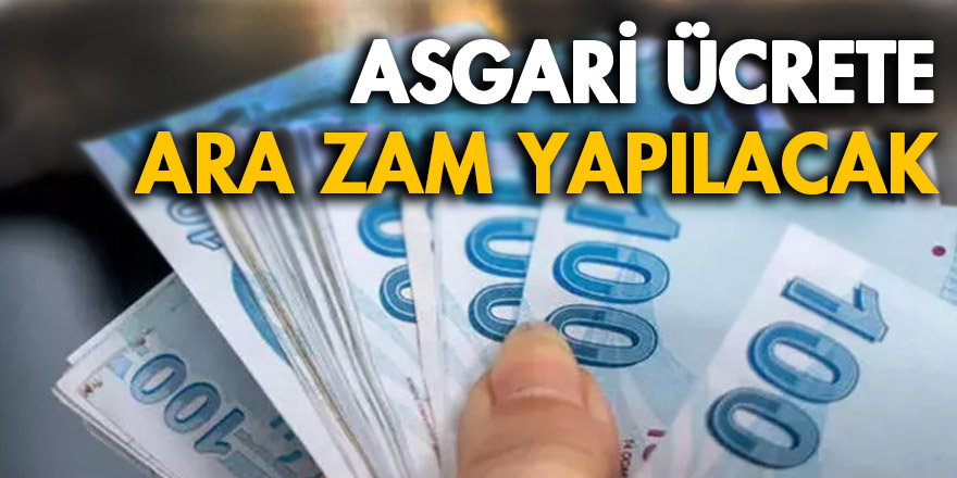 Asgari ücrete ara zam yapılacak