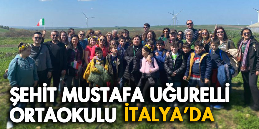 ŞEHİT MUSTAFA UĞURELLİ ORTAOKULU İTALYA’DA