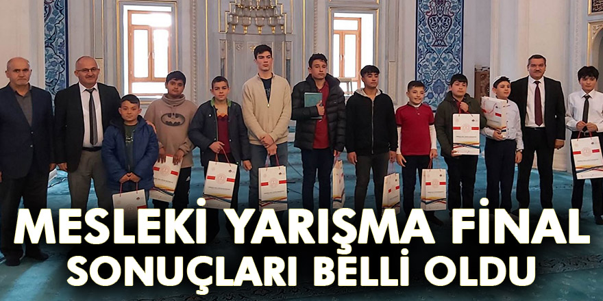MESLEKİ YARIŞMA FİNAL SONUÇLARI BELLİ OLDU