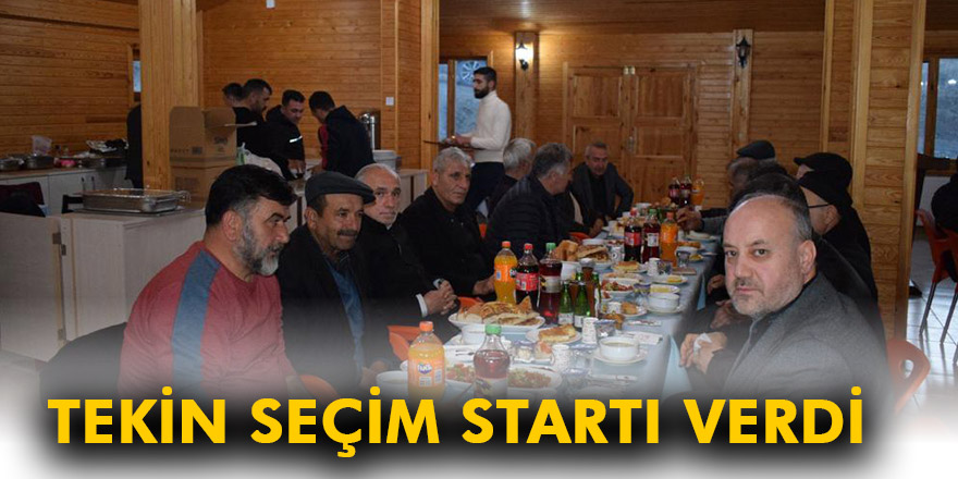 TEKİN, SEÇİM STARTI VERDİ