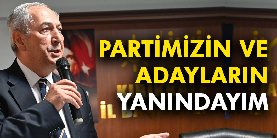 CEMALETTİN AKDOĞAN:PARTİMİZİN VE ADAYLARIN YANINDAYIM
