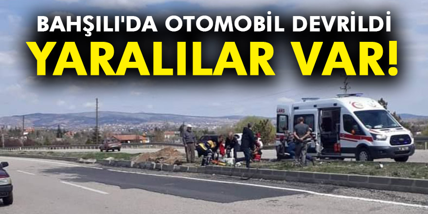 BAHŞILI'DA OTOMOBİL DEVRİLDİ!