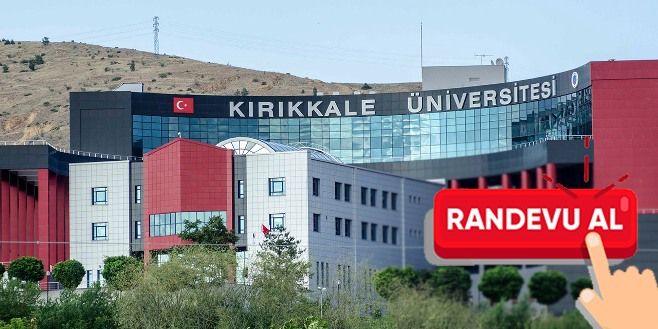 Kırıkkale Üniversitesi Tıp Fakültesi'nden nasıl  randevu alınır