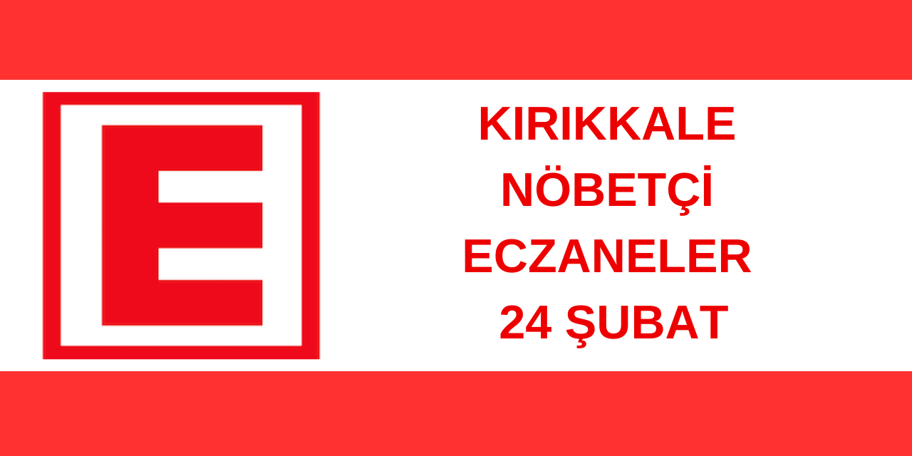 Kırıkkale'de nöbetçi eczaneler(24 Şubat 2024)
