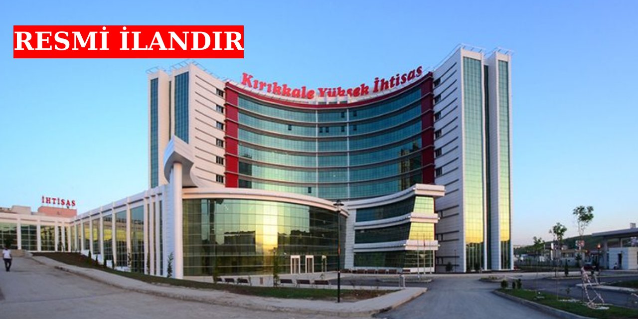Kırıkkale Yüksek İhtisas Hastanesi resmi ilanı