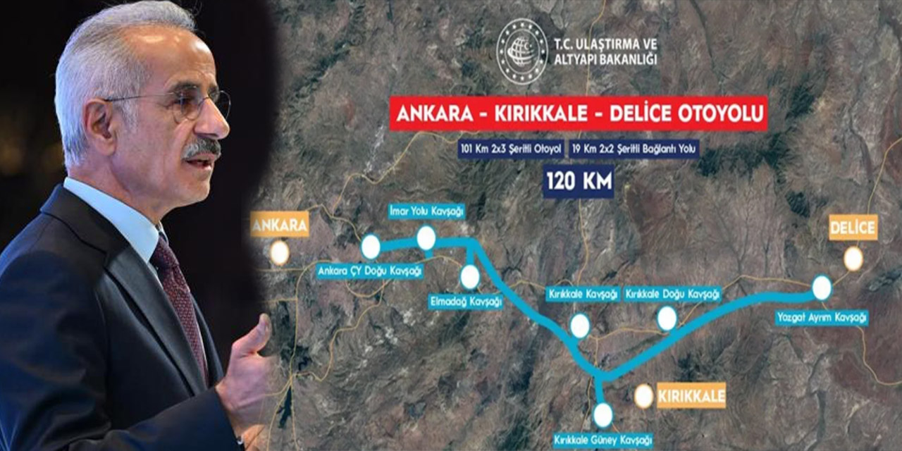 Ankara-Kırıkkale-Delice Otoyolu ile 5,2 milyar lira tasarruf sağlanacak