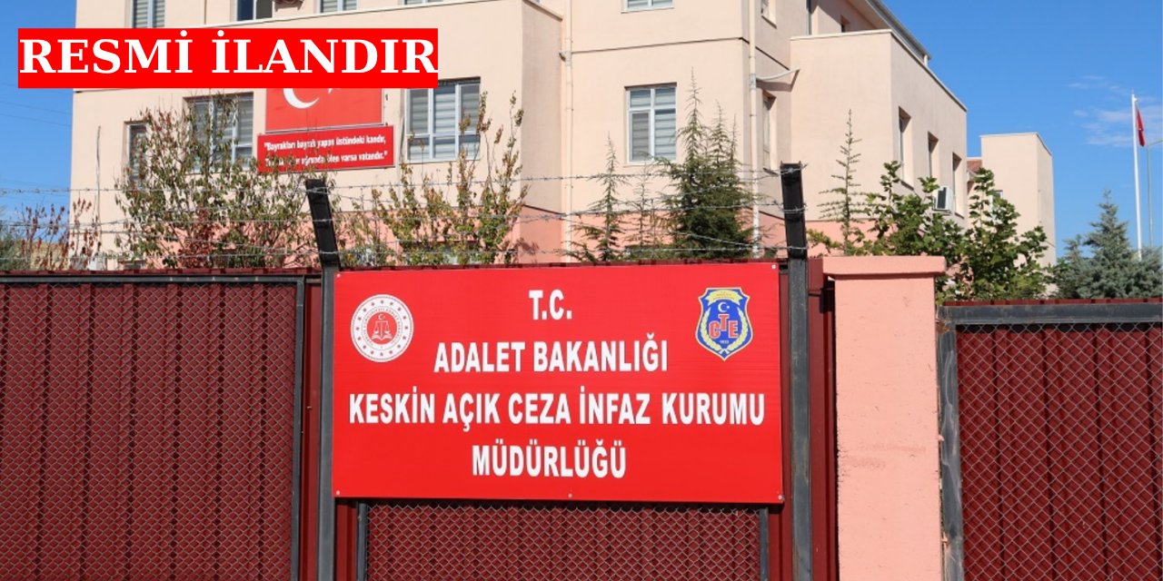 Keskin Açık Ceza İnfaz Kurumu İşyurdu Müdürlüğü resmi ilanı