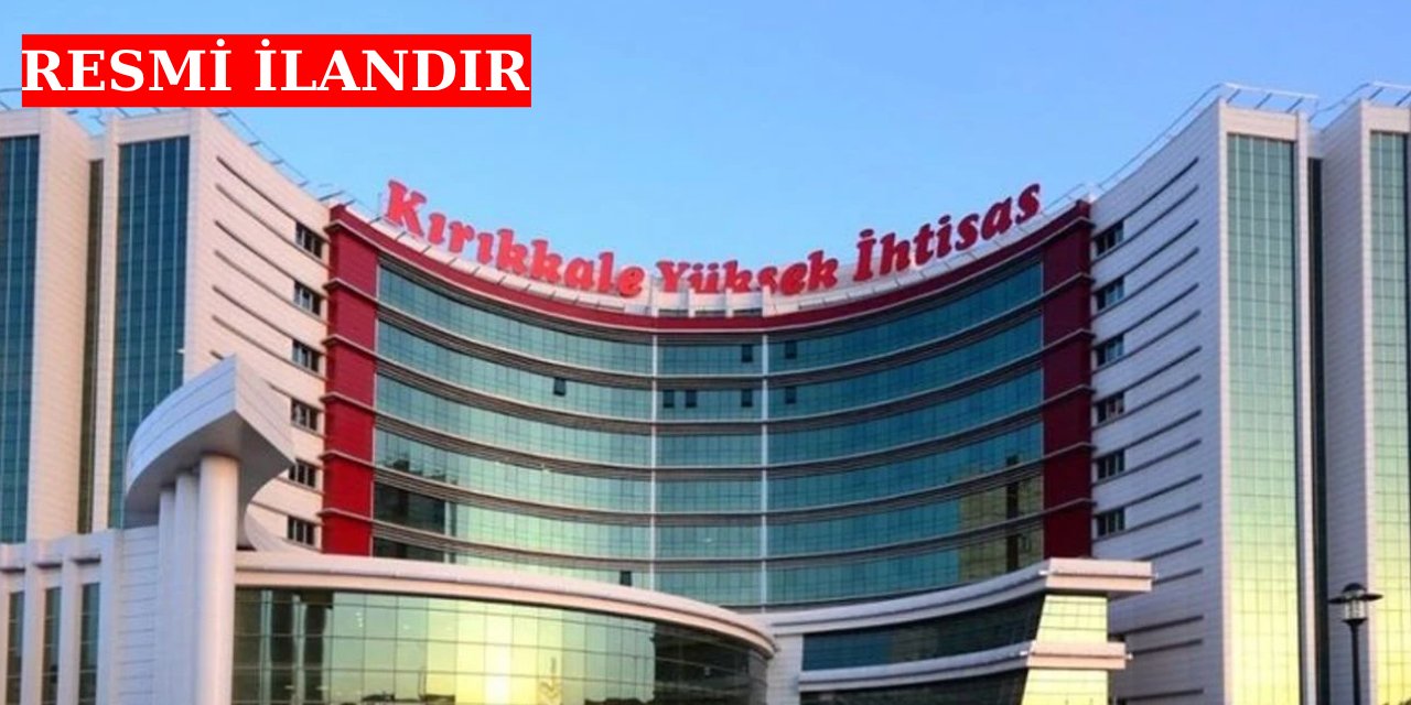 Kırıkkale Yüksek İhtisas Hastanesi resmi ilanı
