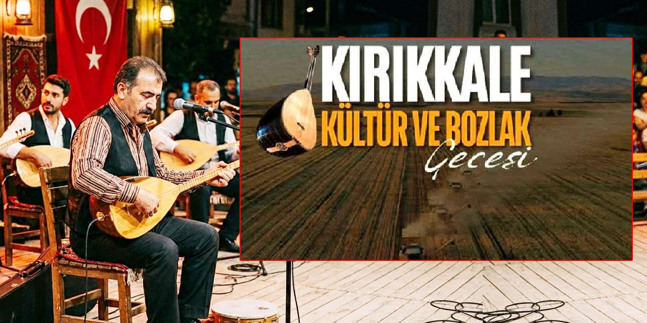 Kırıkkale Kültürü ve Bozlak Gecesi: Davul zurna ve bozlak bir arada