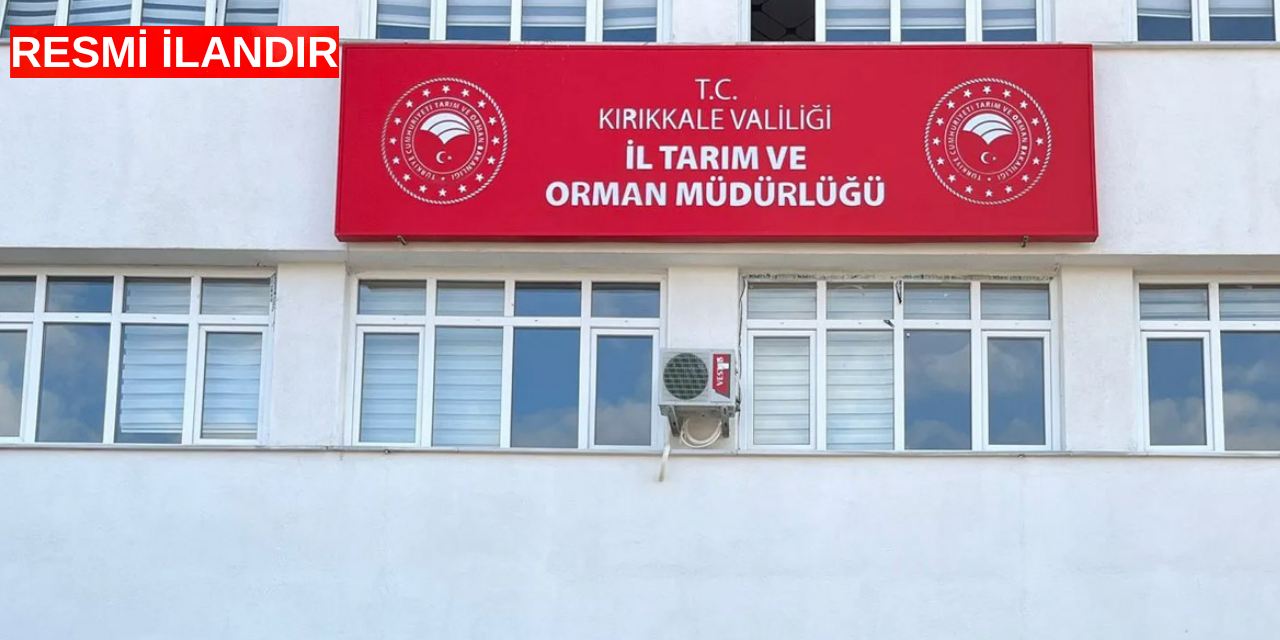 Kırıkkale İl Tarım Ve Orman Müdürlüğü resmi ilanı